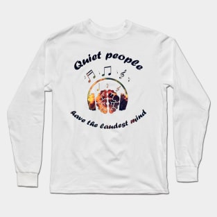 Quiet people have the laudest mind Long Sleeve T-Shirt